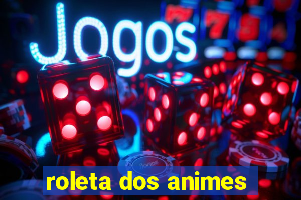 roleta dos animes